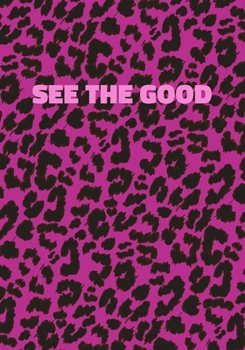 See The Good: Pink Leopard Print Notebook With Funny Text On The Cover (Animal Skin Pattern). College Ruled (Lined) Journal. Wild Cat Theme with Cheetah Fur Design