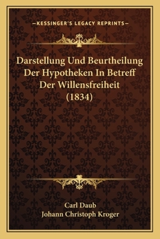 Paperback Darstellung Und Beurtheilung Der Hypotheken In Betreff Der Willensfreiheit (1834) [German] Book