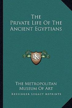 Paperback The Private Life Of The Ancient Egyptians Book