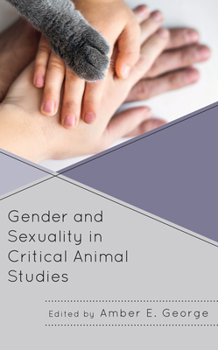 Hardcover Gender and Sexuality in Critical Animal Studies Book