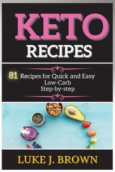 Paperback K&#1045;to R&#1045;cip&#1045;s: 81 Recipes for Quick &#1072;nd &#1045;&#1072;sy Low-C&#1072;rb St&#1077;p-by-st&#1077;p Book