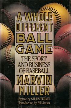 A Whole Different Ball Game: The Inside Story of the Baseball Revolution