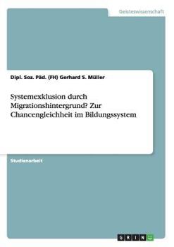 Paperback Systemexklusion durch Migrationshintergrund? Zur Chancengleichheit im Bildungssystem [German] Book