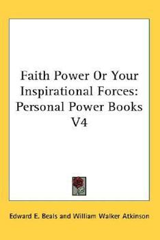 Faith Power Or Your Inspirational Forces: Personal Power Books V4 (Personal Power Books) - Book #4 of the Personal Power series