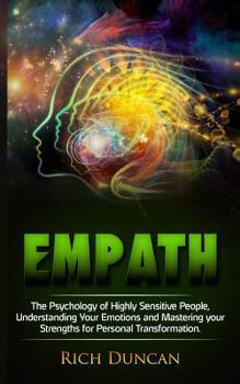 Paperback Empath: The Psychology of Highly Sensitive People, Understanding Your Emotions and Mastering your Strengths for Personal Trans Book