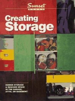 Paperback Creating Storage: Hidden Storage & Rescued Space in the Garage, Attic, or Basement Book