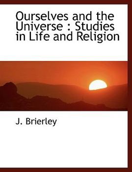 Paperback Ourselves and the Universe: Studies in Life and Religion [Large Print] Book