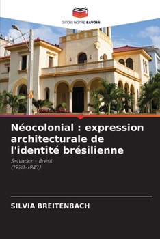 Paperback Néocolonial: expression architecturale de l'identité brésilienne [French] Book