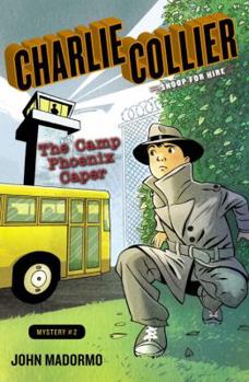 The Camp Phoenix Caper - Book #2 of the Charlie Collier Snoop for Hire