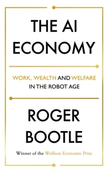 Hardcover The AI Economy: Work, Wealth and Welfare in the Age of the Robot Book