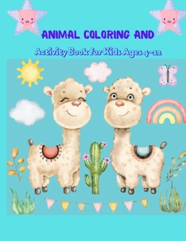 Animal Coloring and Activity Book for Kids Ages 4-12: Coloring, Mazes, Dot to Dot, Puzzles and More!