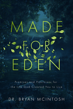 Paperback Made for Eden: Promises and Provisions of the Life God Created You to Live Book