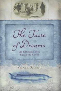 Hardcover The Taste of Dreams: An Obsession with Russia and Caviar Book