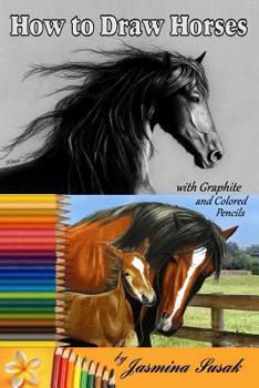 Paperback How to Draw Horses: With Graphite and Colored Pencils Book