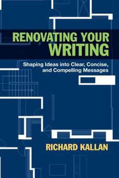 Paperback Renovating Your Writing: Shaping Ideas into Clear, Concise, and Compelling Messages Book