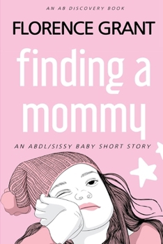 Paperback Finding a Mommy (Diaper Version): An ABDl/Sissy Baby adventure Book