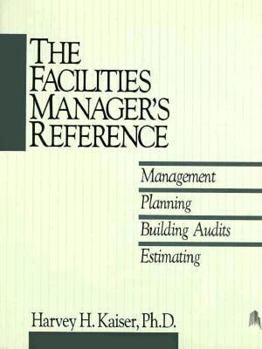 Hardcover The Facilities Manager's Reference: Management, Planning, Building Audits, Estimating Book