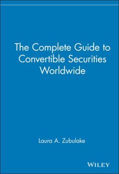 Hardcover The Complete Guide to Convertible Securities Worldwide Book