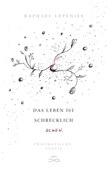 Paperback Das Leben ist schrecklich schön: Pragmatische Poesie [German] Book