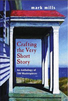 Paperback Crafting the Very Short Story: An Anthology of 100 Masterpieces Book