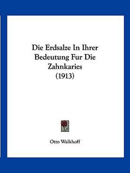 Paperback Die Erdsalze In Ihrer Bedeutung Fur Die Zahnkaries (1913) [German] Book