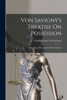 Paperback Von Savigny's Treatise On Possession: Or, the Jus Possessionis of the Civil Law Book