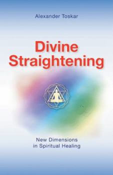 Paperback Divine Straightening: New Dimensions in Spiritual Healing Book