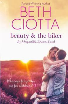 Beauty & the Biker - Book #1 of the Impossible Dream