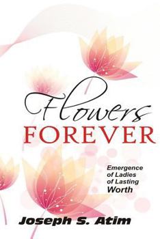 Paperback Flowers forever: Ladies of lasting worth Book