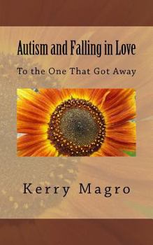 Paperback Autism and Falling in Love: To the One That Got Away Book