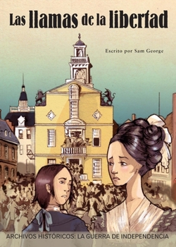 Paperback Las Llamas de la Libertad: La Guerra de Independencia [Spanish] Book