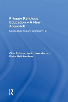 Hardcover Primary Religious Education - A New Approach: Conceptual Enquiry in Primary RE Book
