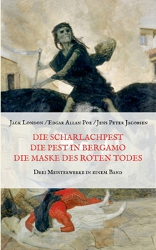 Paperback Die Scharlachpest, Die Pest in Bergamo, Die Maske des Roten Todes - Drei Meisterwerke in einem Band [German] Book