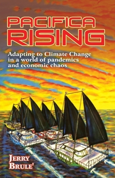 Pacifica Rising : Adapting to Climate Change in a World of Pandemics and Economic Chaos