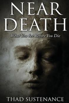 Paperback Near Death: What You See Before You Die Book
