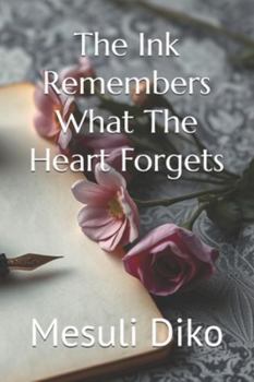 Paperback The Ink Remembers What The Heart Forgets Book