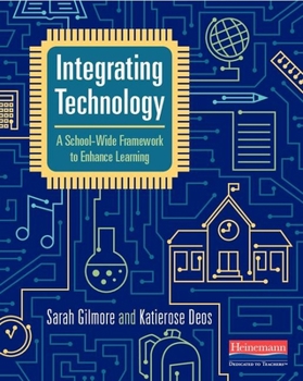 Paperback Integrating Technology: A School-Wide Framework to Enhance Learning Book