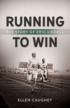 Paperback Running to Win: The Story of Eric Liddell Book
