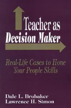 Paperback Teacher as Decision Maker: Real Life Cases to Hone Your People Skills Book