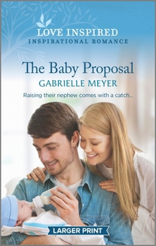 Mass Market Paperback The Baby Proposal: An Uplifting Inspirational Romance [Large Print] Book