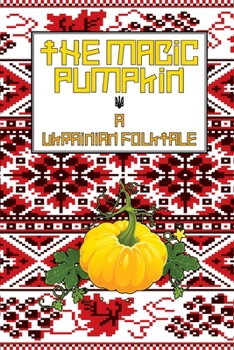 Paperback The Magic Pumpkin: A Ukranian Folktale Book