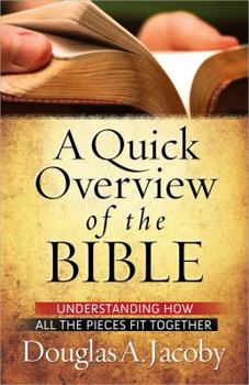 Paperback A Quick Overview of the Bible: Understanding How All the Pieces Fit Together Book