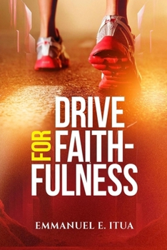 Drive For Faithfulness: The Role of Grace, What You Gain By It, The Way It Works