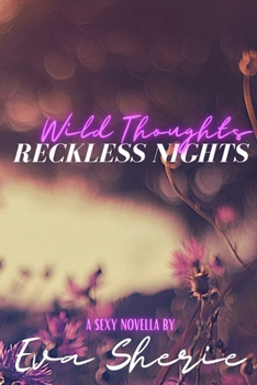 Wild Thoughts, Reckless Nights: A Sexy Novella