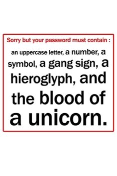 Paperback Sorry, your password must contain: funny quote Password logbook gift: Keep track of usernames, passwords, web addresses in one easy & organized locati Book
