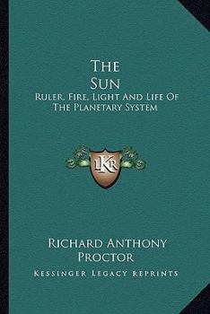 Paperback The Sun: Ruler, Fire, Light And Life Of The Planetary System Book