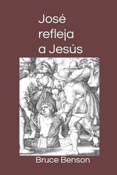 José refleja a Jesús: Dadores de vida