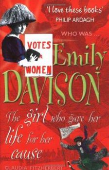 Emily Davison: The Girl Who Gave Her Life for Her Cause (Who Was...?)