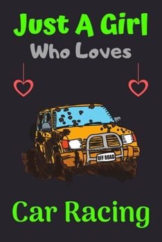 Paperback Just A Girl Who Loves Car Racing: A Super Cute Car Racing notebook journal or dairy - Car Racing lovers gift for girls - Car Racing lovers Lined Noteb Book