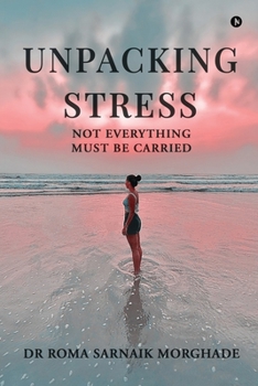 Paperback Unpacking Stress: Not Everything Must be Carried Book